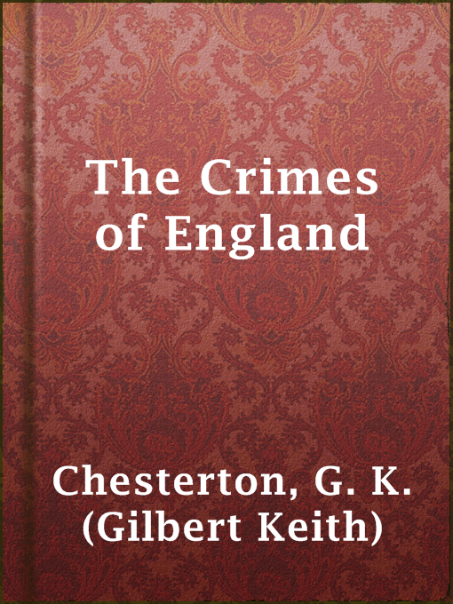 Title details for The Crimes of England by G. K. (Gilbert Keith) Chesterton - Available